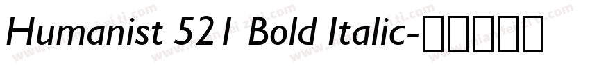 Humanist 521 Bold Italic字体转换